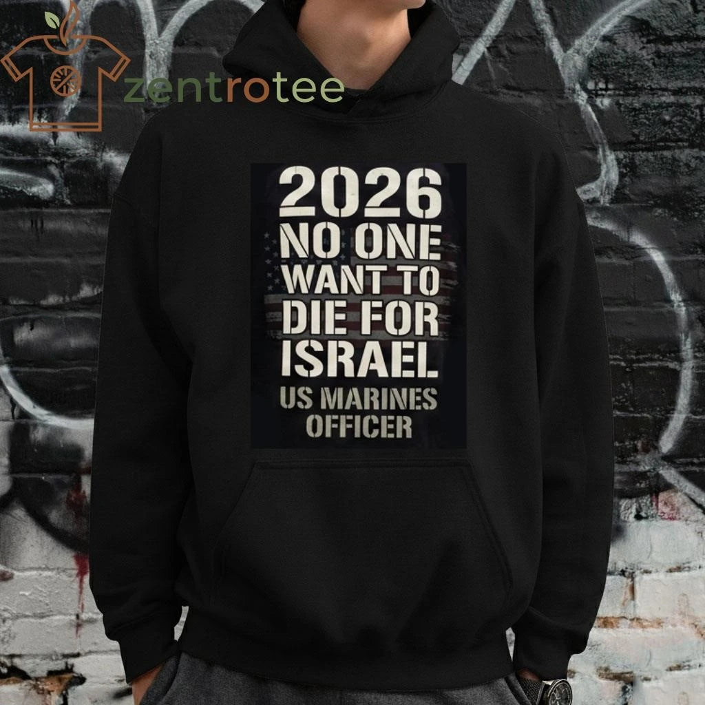 2026 No One Want To Die For Israel US Marines Officer text shirt