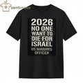 2026 No One Want To Die For Israel US Marines Officer text shirt