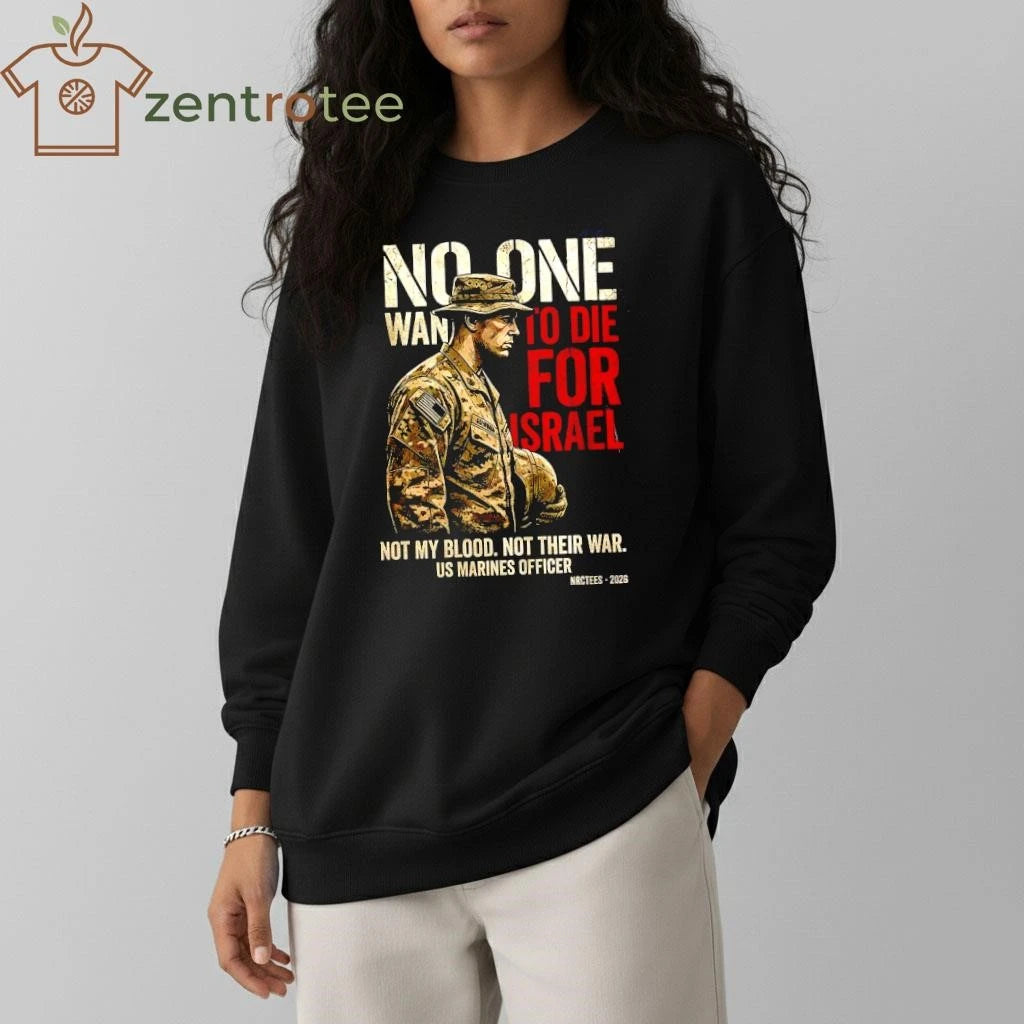 2026 No One Wants To Die For Israel Not my blood not their war tee