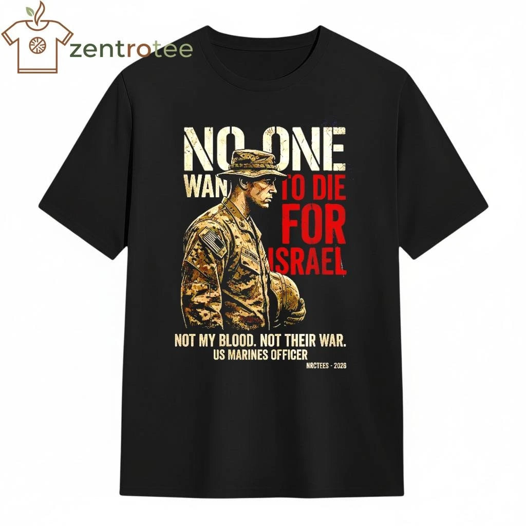 2026 No One Wants To Die For Israel Not my blood not their war tee