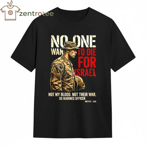 2026 No One Wants To Die For Israel Not my blood not their war tee