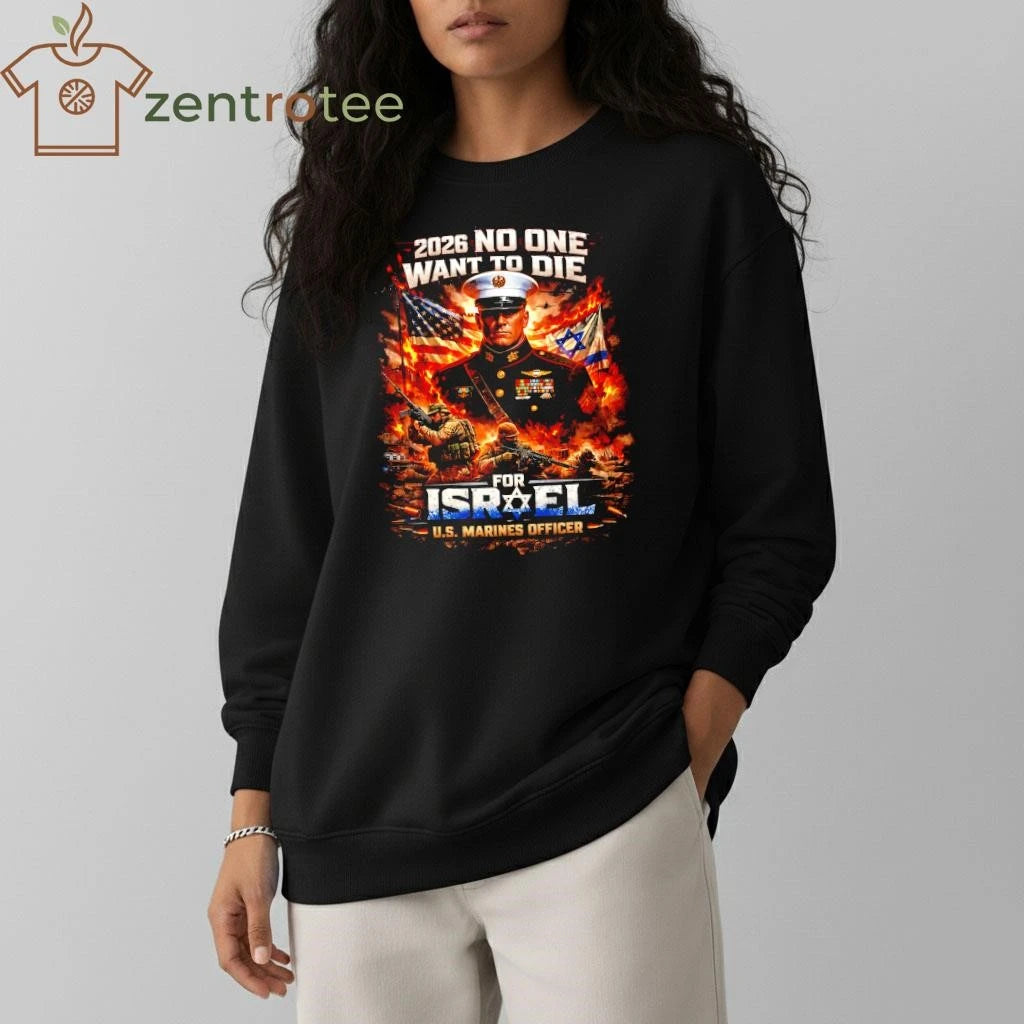 2026 No One Wants To Die For Israel US Marines Officer Iran war Graphic T-Shirt