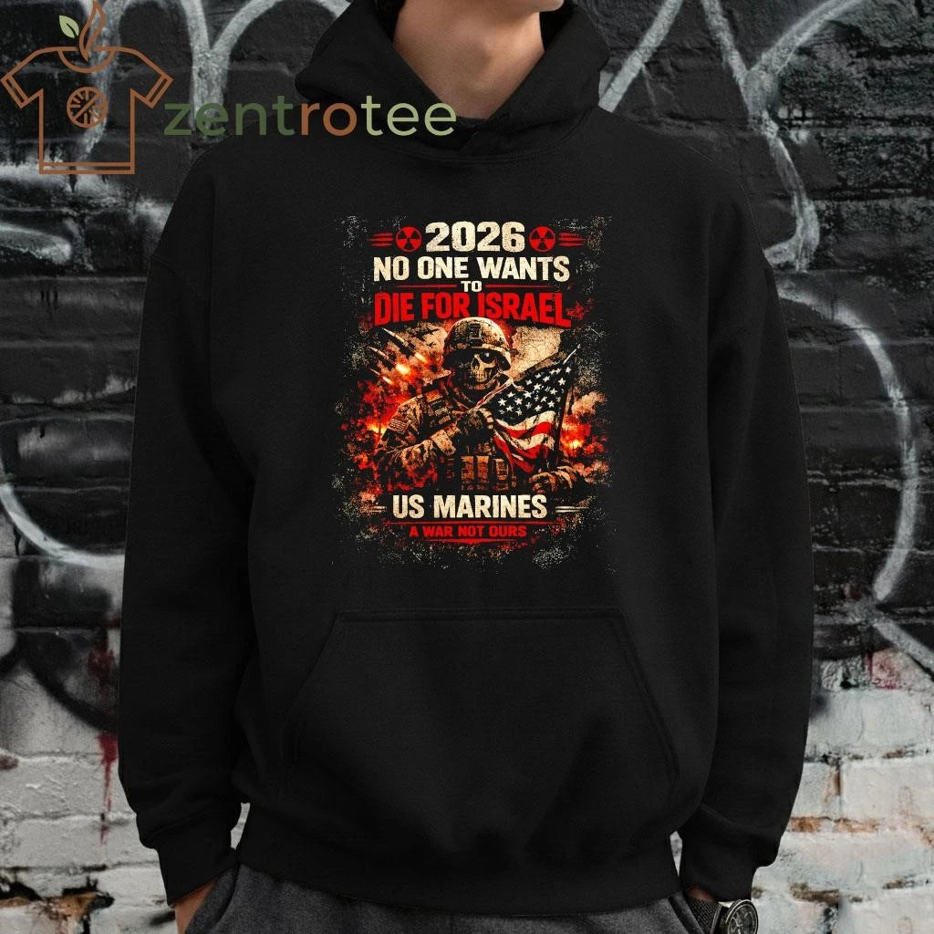 2026 No One Wants To Die For Israel US Marines Officer a war not ours shirt