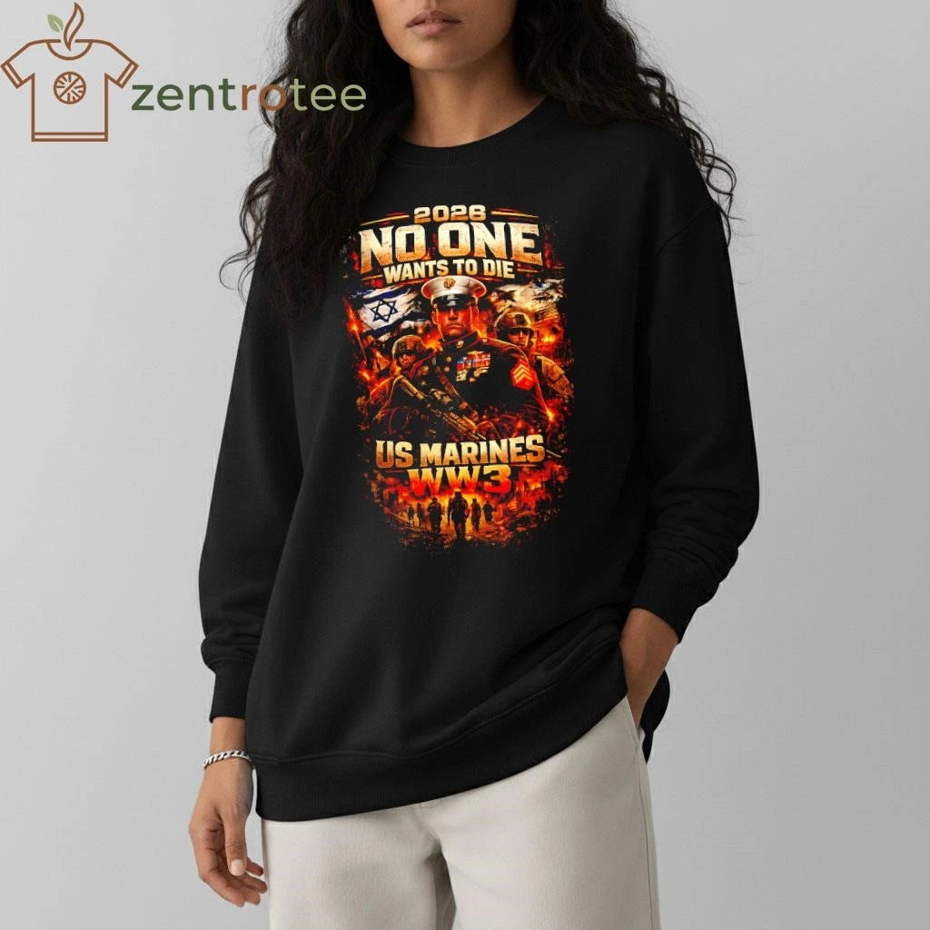 2026 No One Wants To Die Israel WW3 US Marines War Graphic T-Shirt