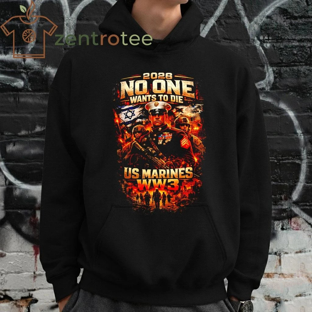 2026 No One Wants To Die Israel WW3 US Marines War Graphic T-Shirt