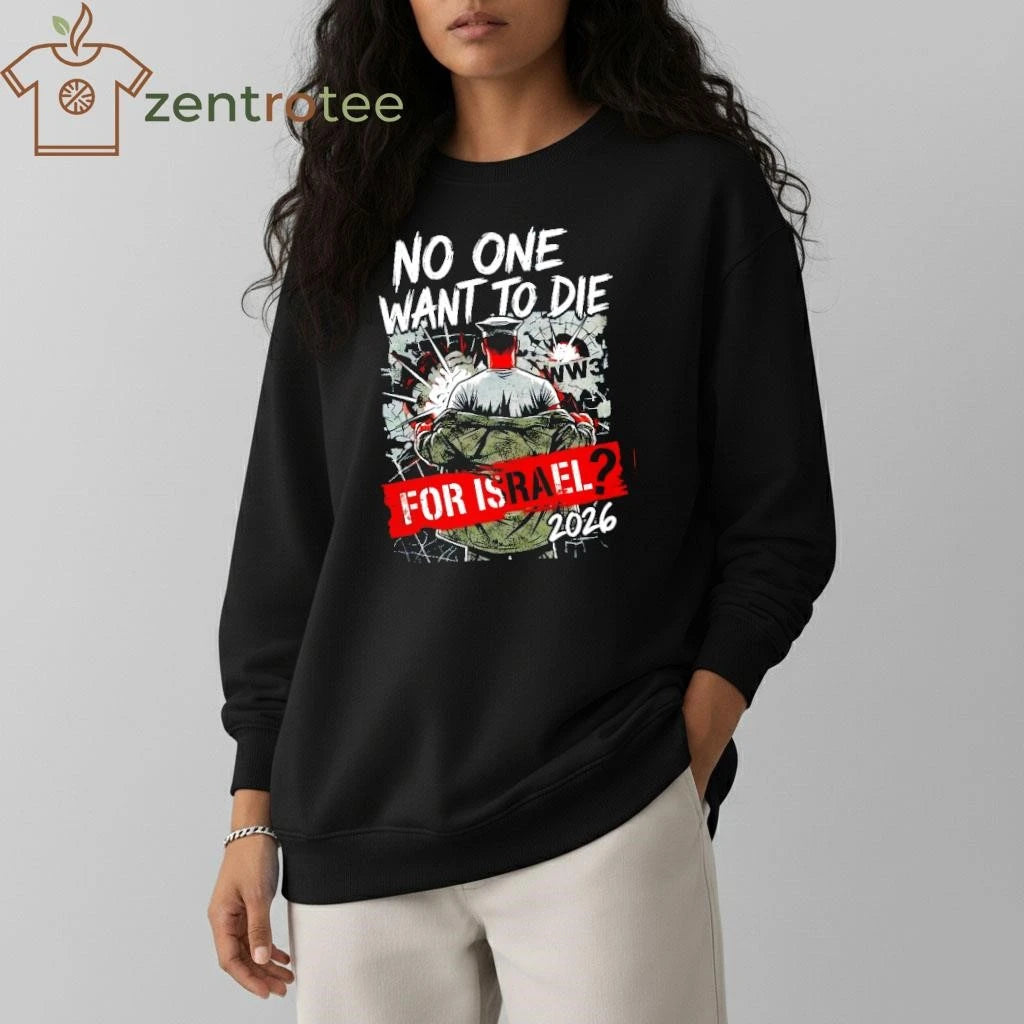 2026 No One Wants To Die for Israel 2026 WW3 US Marines shirt