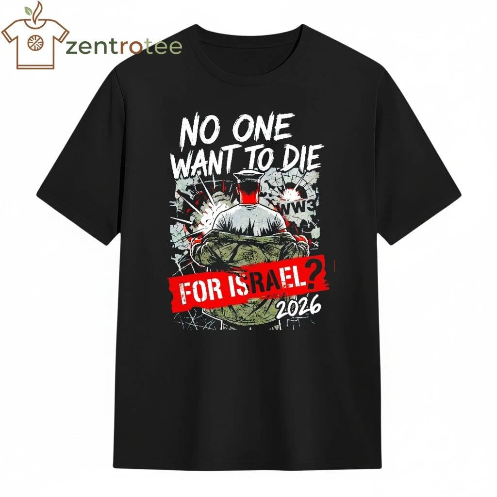 2026 No One Wants To Die for Israel 2026 WW3 US Marines shirt
