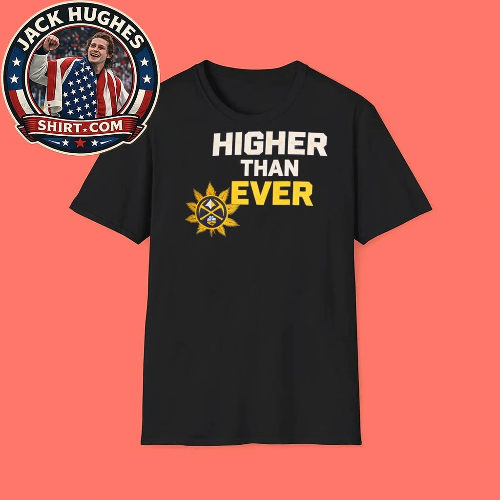 2026 Nuggets Higher Than Ever Shirt