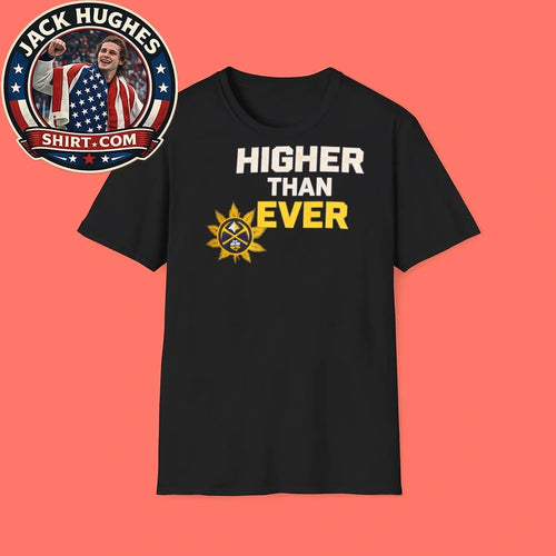 2026 Nuggets Higher Than Ever Shirt