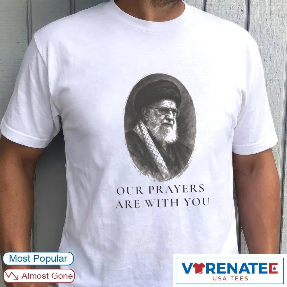 2026 Our Prayers Are With You shirt