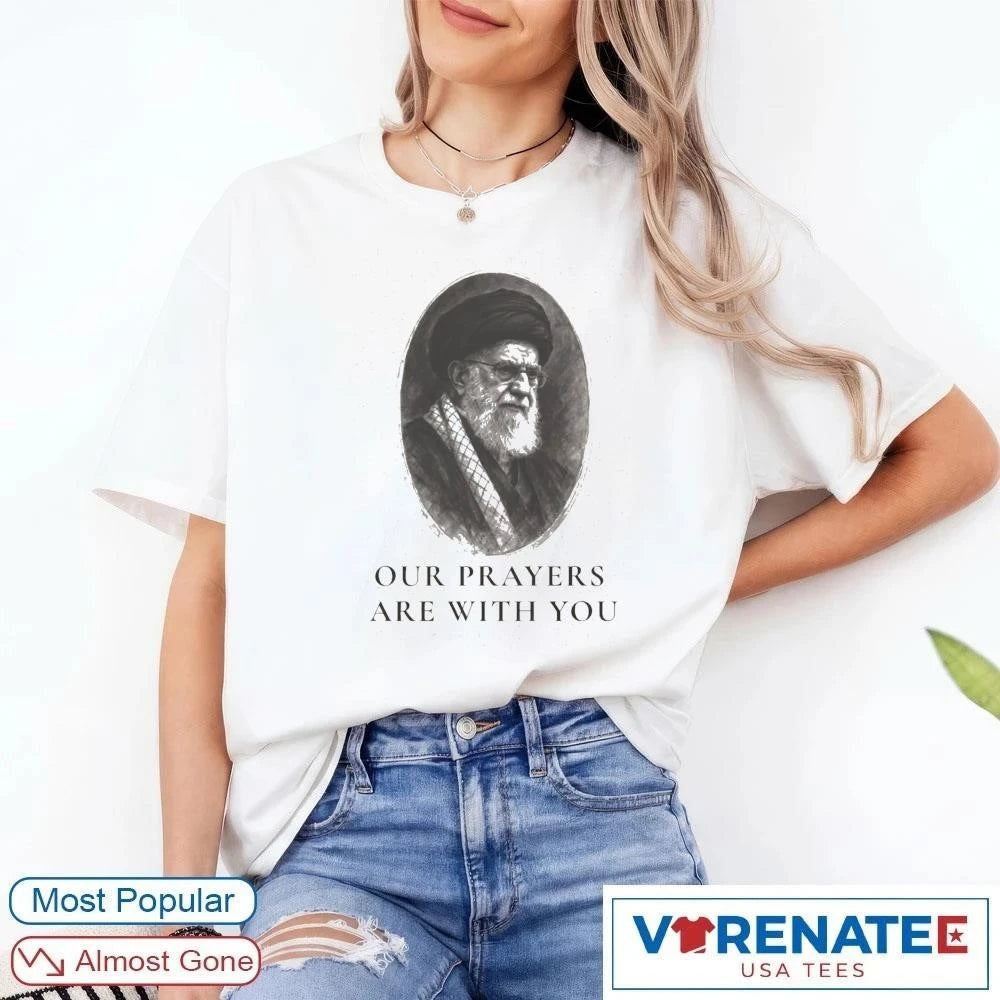 2026 Our Prayers Are With You shirt