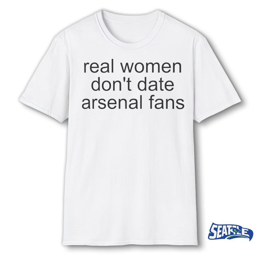 2026 Real Women Don’t Date Arsenal Fans shirt