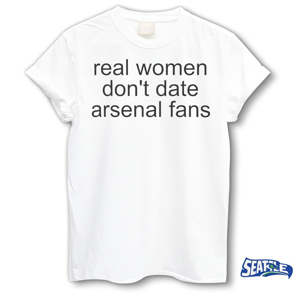 2026 Real Women Don’t Date Arsenal Fans shirt
