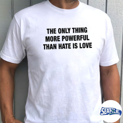 2026 The Only Thing More Powerful Than Hate Is Love shirt
