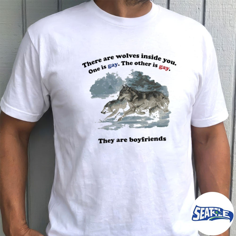 2026 There Are Two Wolves Inside You. One Is Gay. The Other Is Gay. They Are Boyfriends shirt