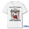 2026 They Are Planning To Hurt Me At Work Tomorrow Painting shirt