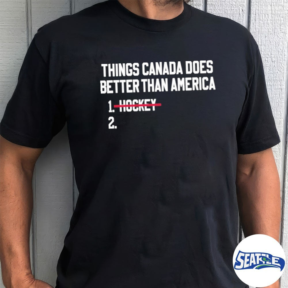2026 Things Canada Does Better Than America Hockey shirt