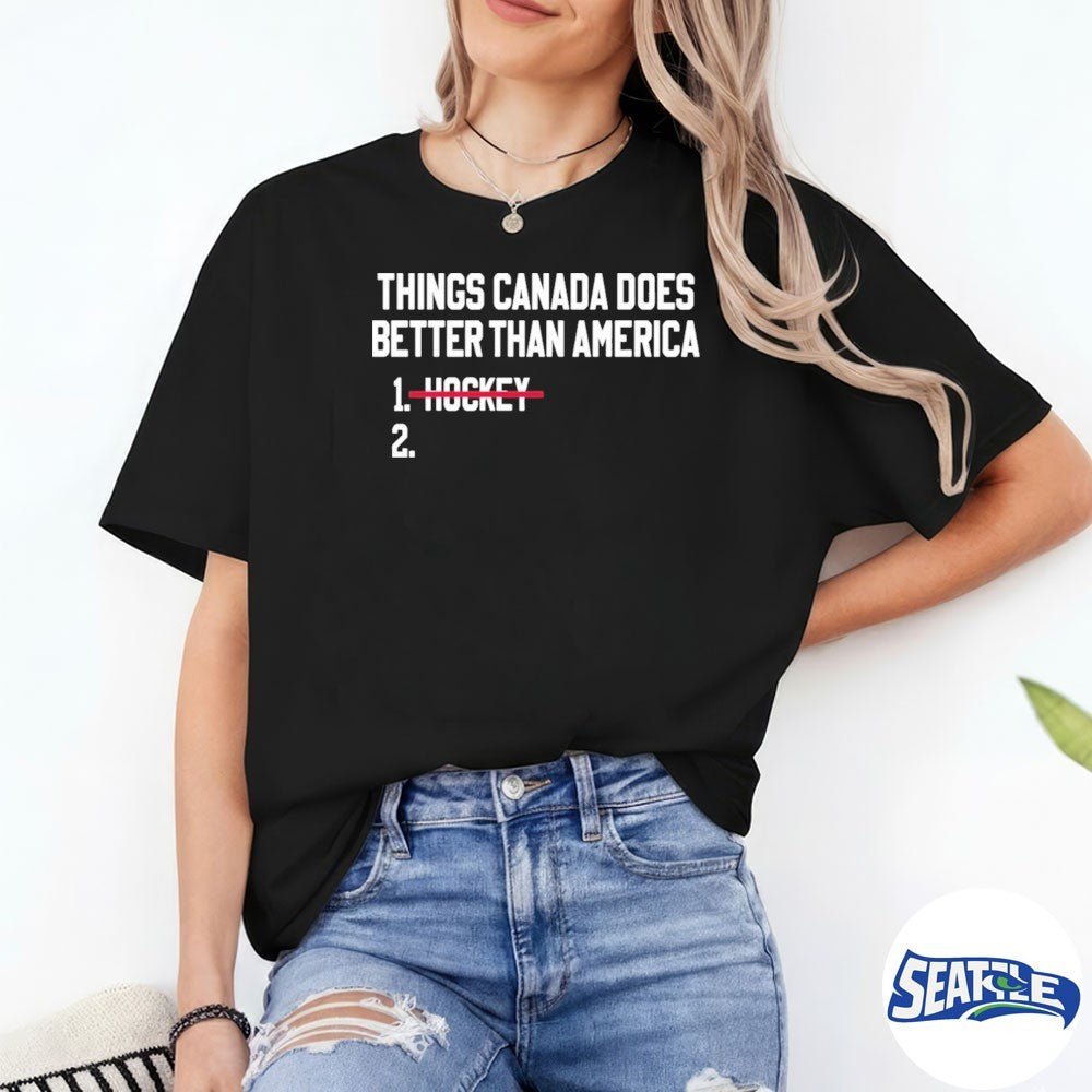 2026 Things Canada Does Better Than America Hockey shirt