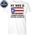 2026 WBC My Wife Is Puerto Rican Nothing Scares Me Flag Shirt
