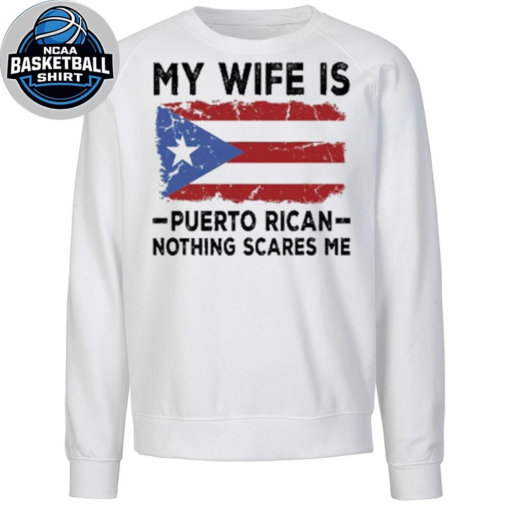 2026 WBC My Wife Is Puerto Rican Nothing Scares Me Flag Shirt