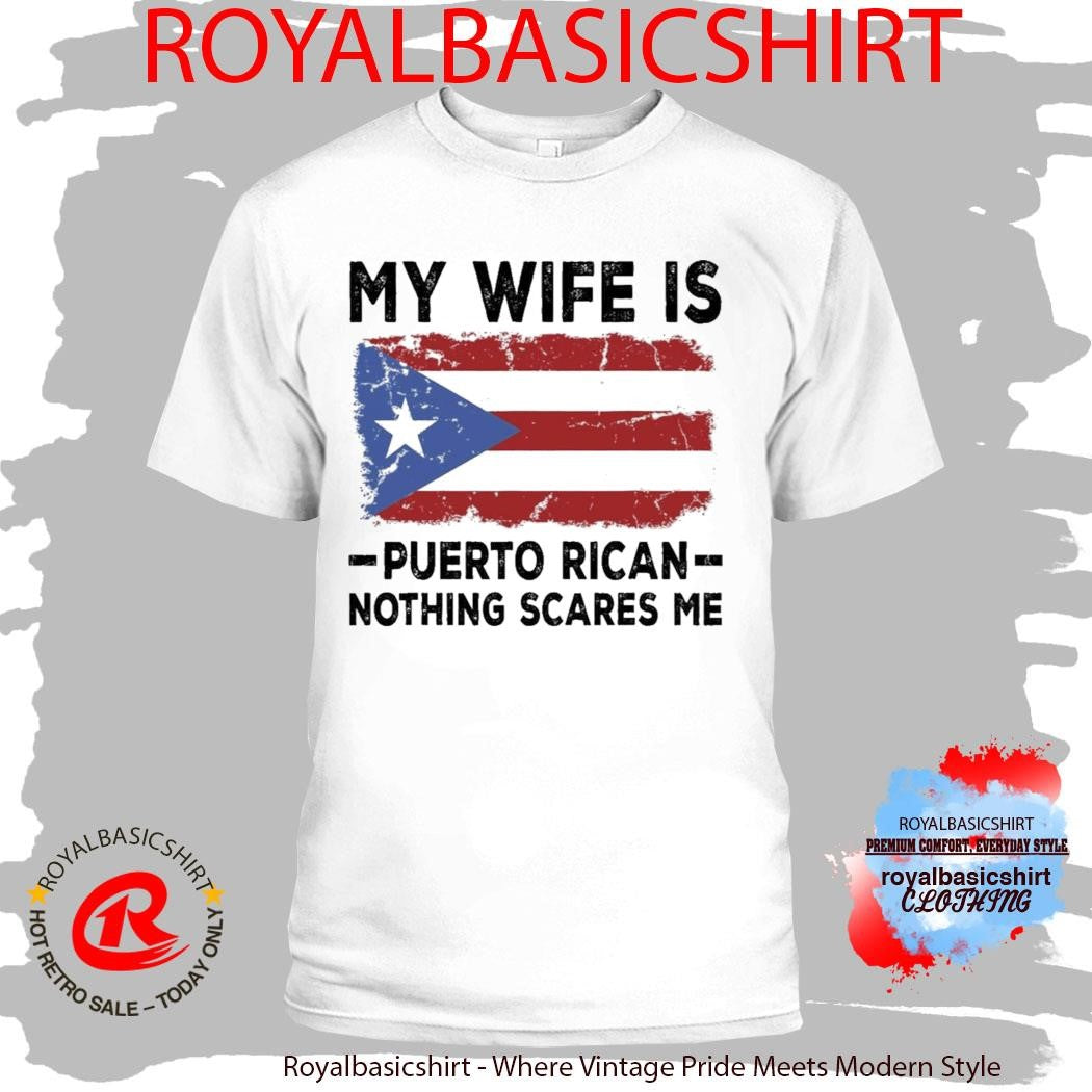2026 WBC My Wife Is Puerto Rican Nothing Scares Me Shirt