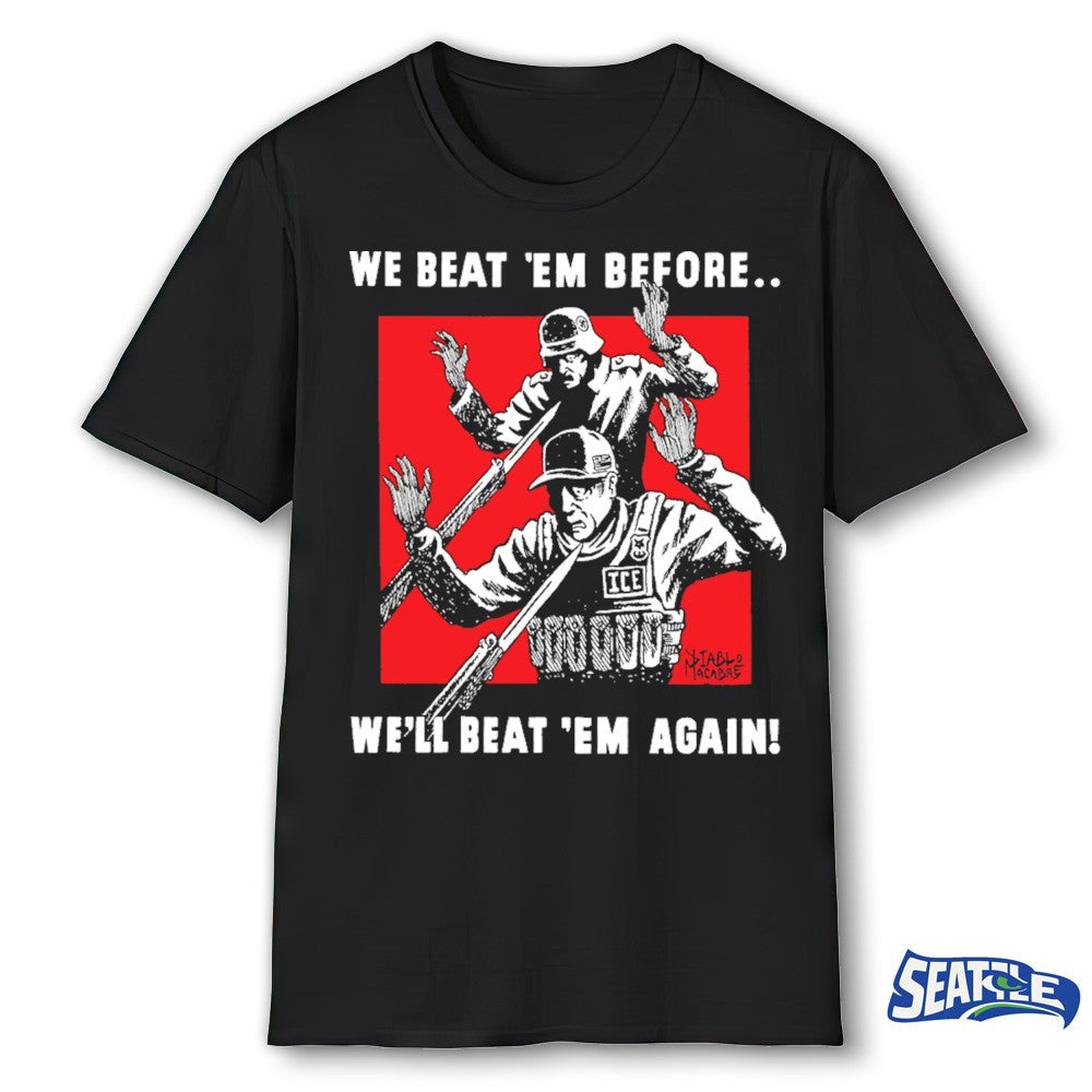 2026 We Beat ‘Em Before We’ll Beat ‘Em Again! – Diablo Macabre Abolish ICE shirt