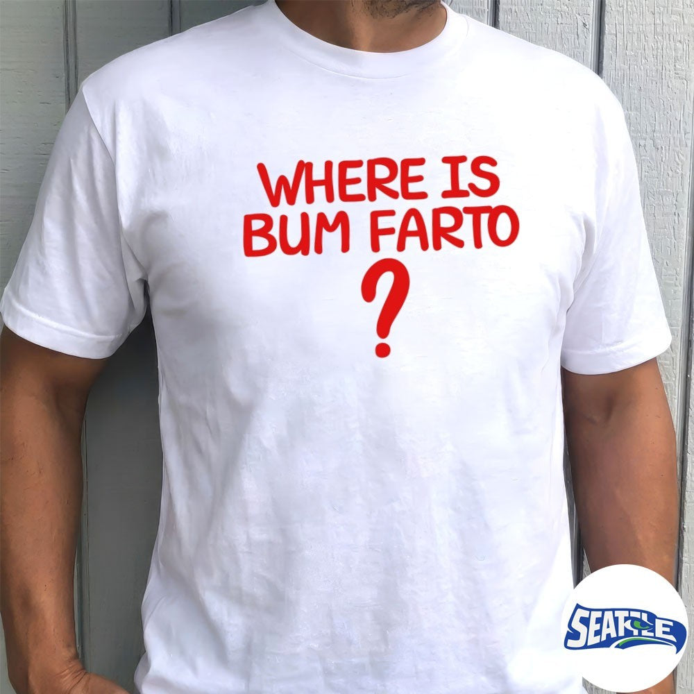 2026 Where is Bum Farto shirt