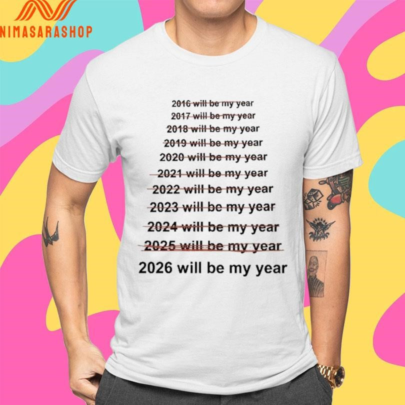 2026 Will Be My Year Shirts