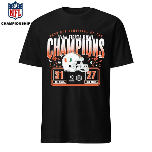2026 CFP Semifinal At The Vrbo Fiesta Bowl Champions Miami 31 win Ole Miss 27 Shirt