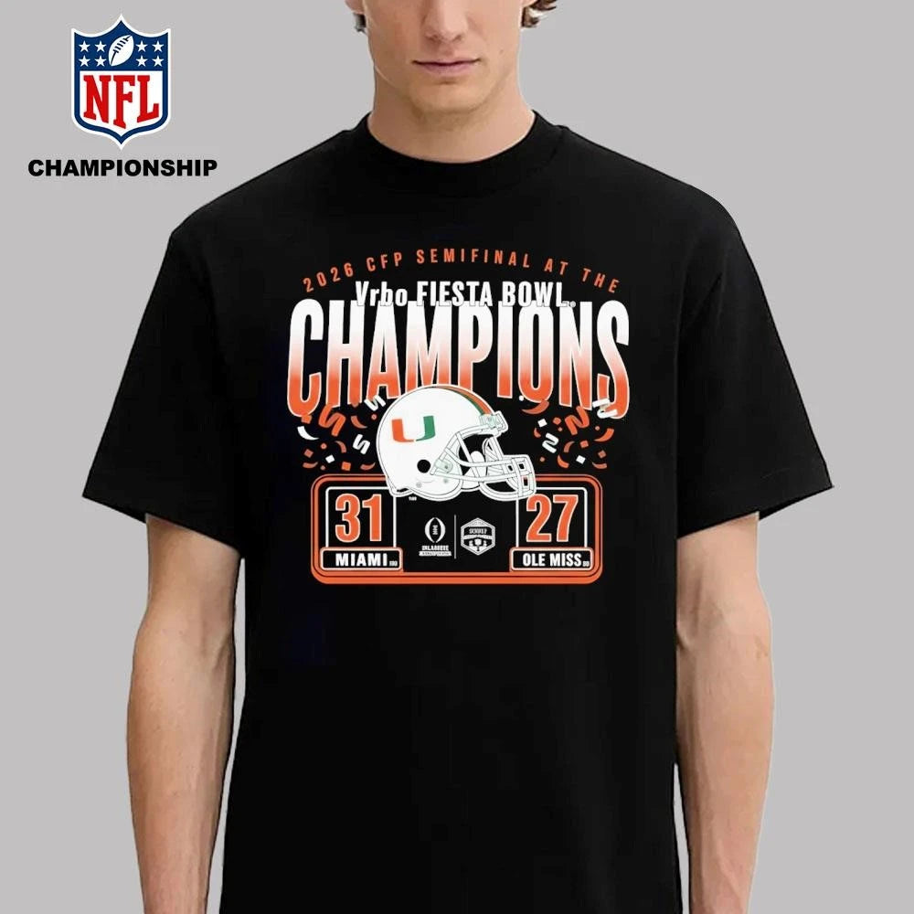 2026 CFP Semifinal At The Vrbo Fiesta Bowl Champions Miami 31 win Ole Miss 27 Shirt