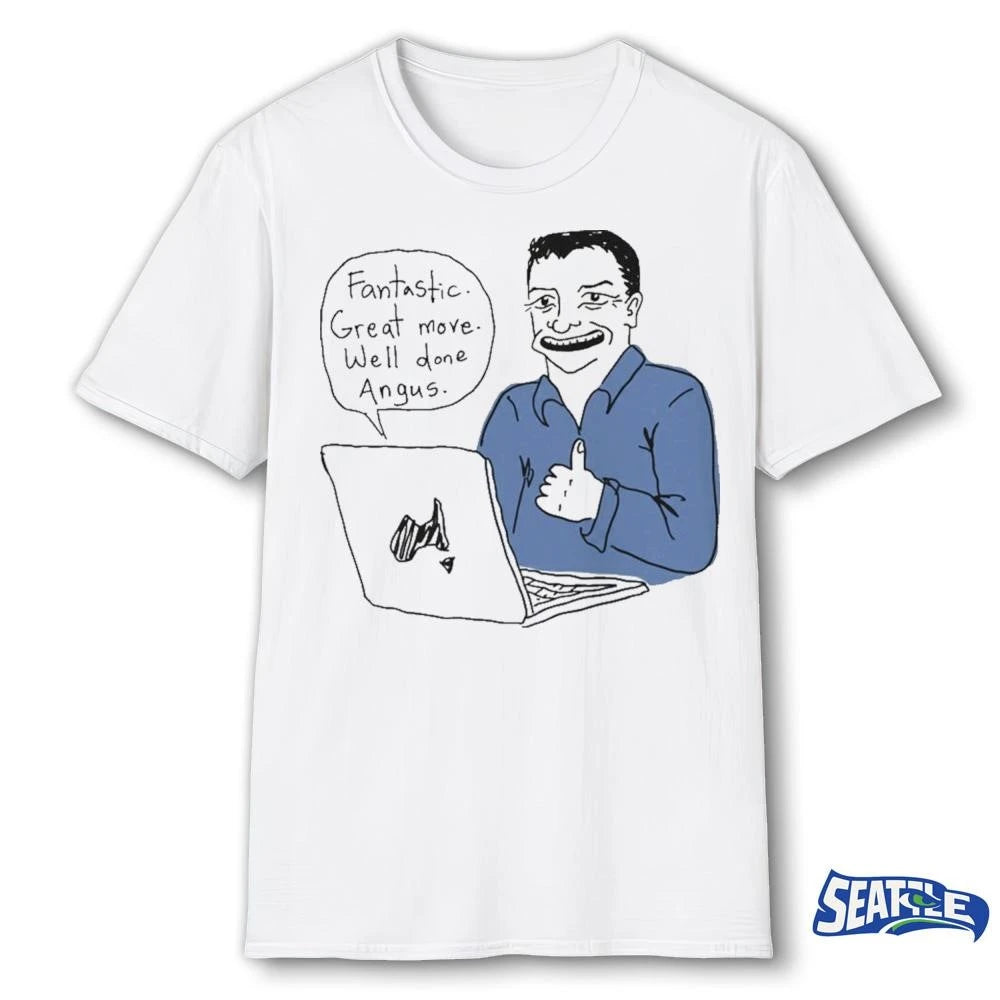 2026 Fantastic Great Move Well Done Angus Taylor Meme Shirt