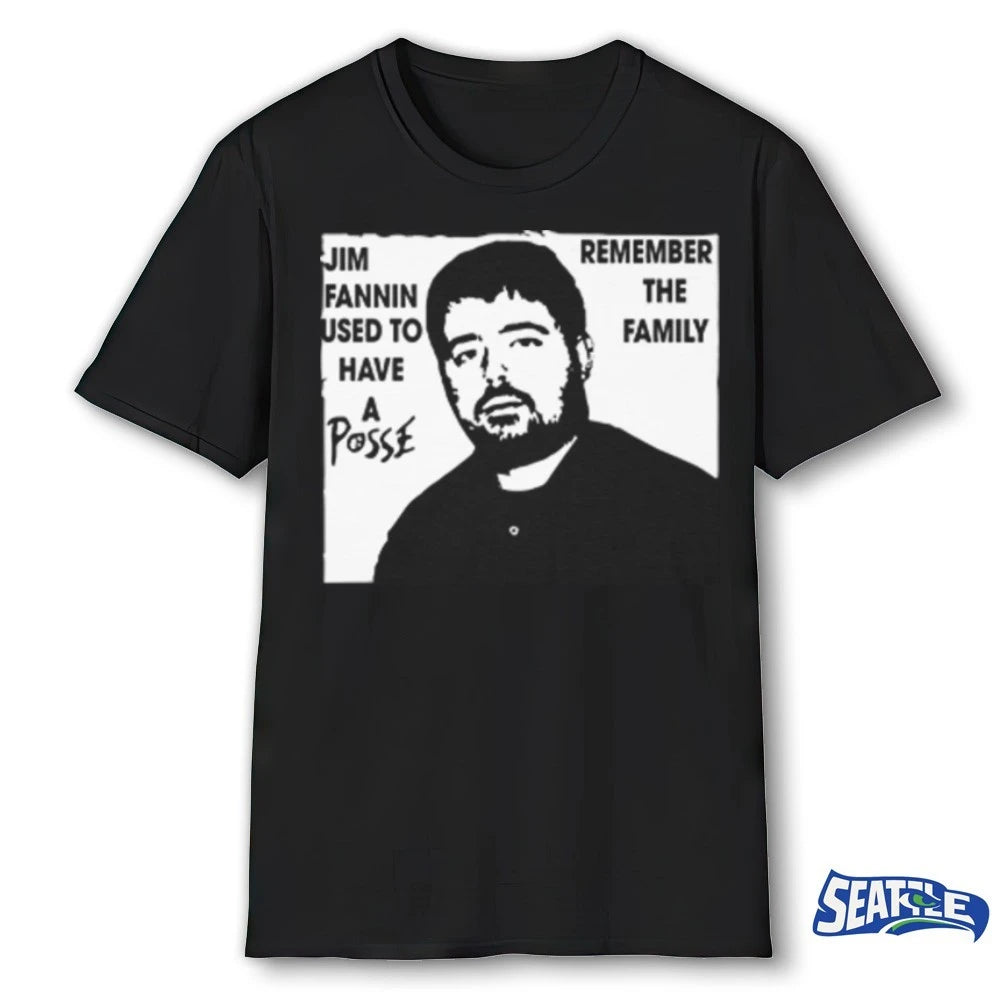 2026 Jim Fannin Used To Have A Posse Remember The Family shirt