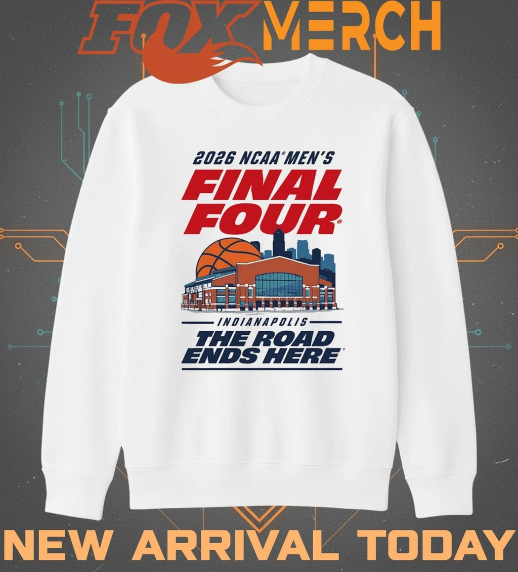 2026 NCAA Men’s Basketball Final Four Indianapolis The Road Ends Here t-shirt