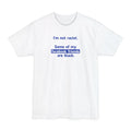I'm Not Racist. Some Of My Facebook Friends Are Black. - Men's Tall T-Shirt