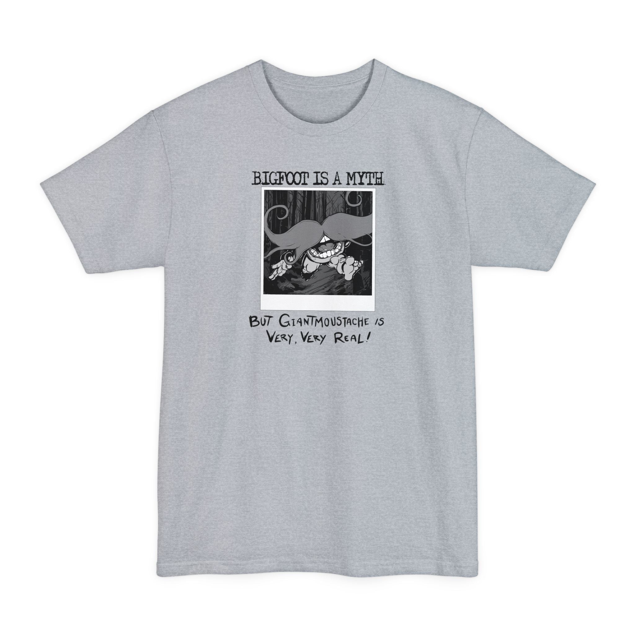 Bigfoot Is A Myth But Giantmoustache Is Very Very Real! - Men's Tall T-Shirt