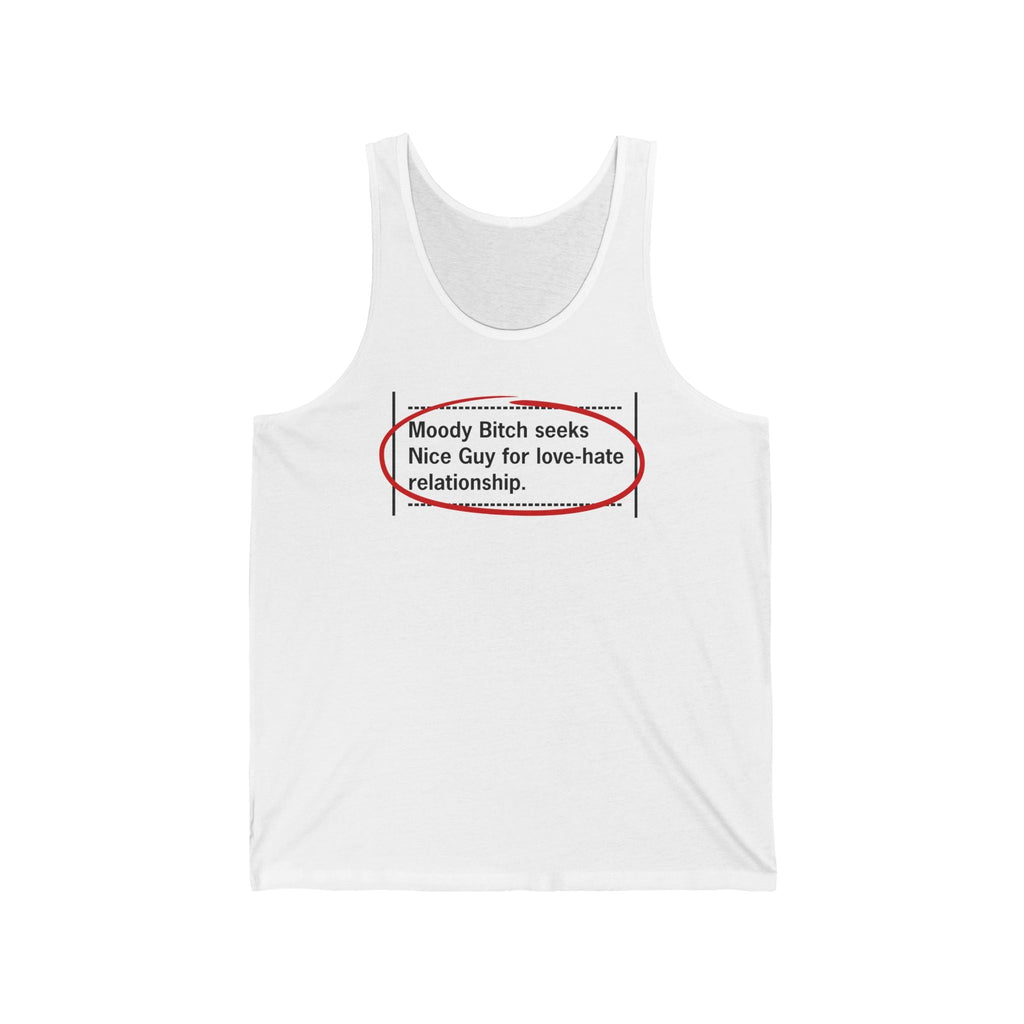 Moody Bitch Seeks Nice Guy For Love-Hate Relationship - Unisex Tank