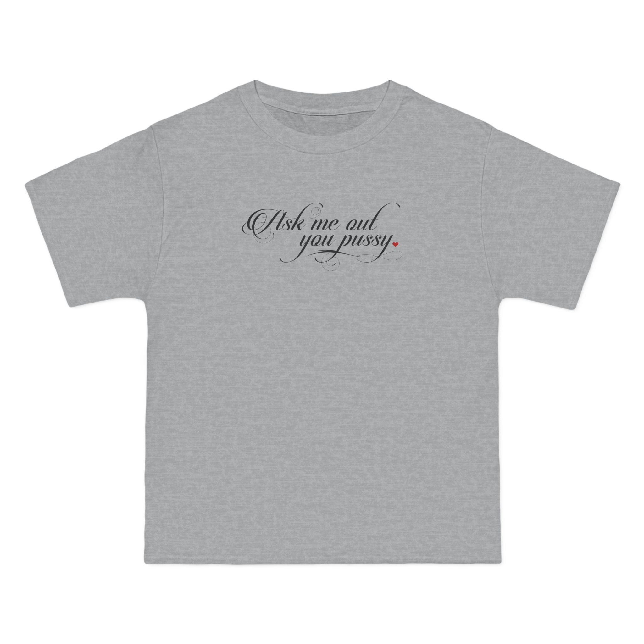 Ask Me Out You Pussy - Men's Heavyweight T-Shirt