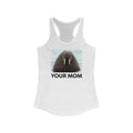 Your Mom  - Women’s Racerback Tank