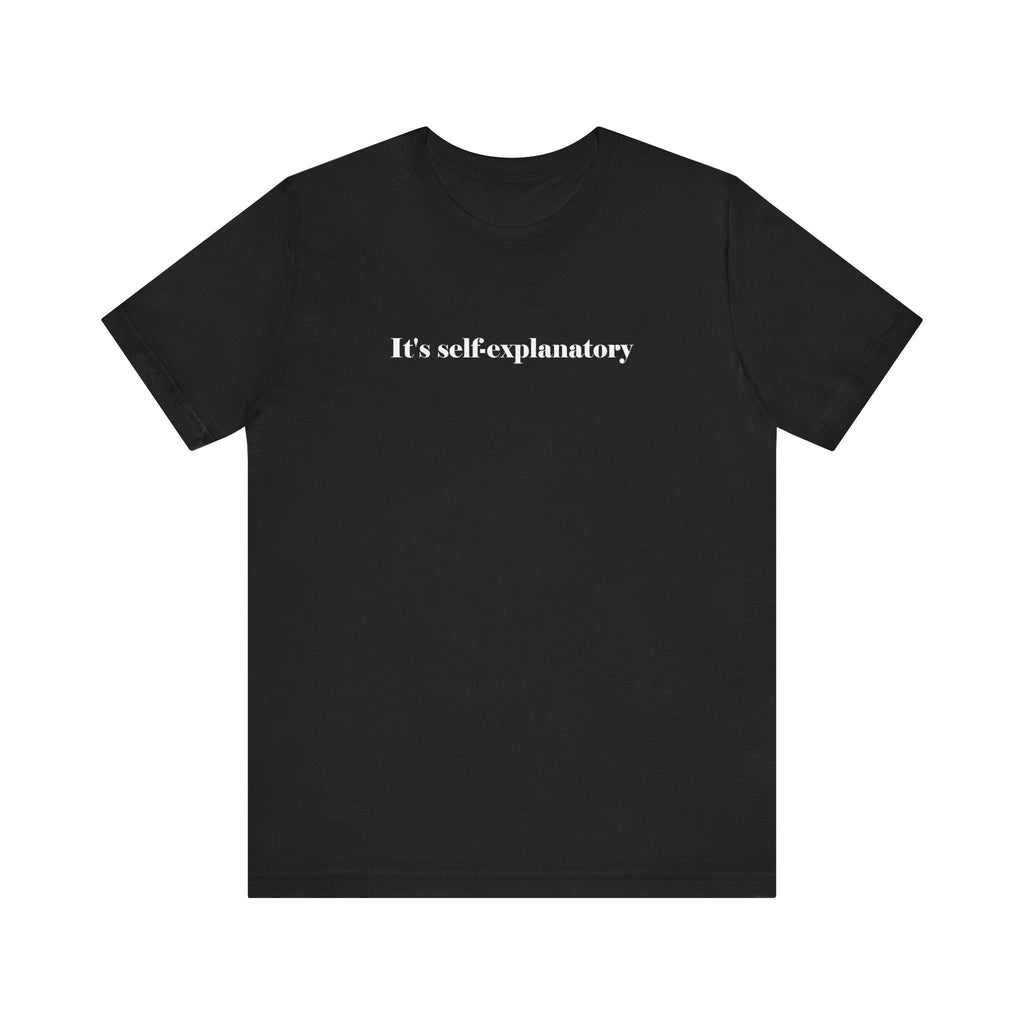 It's Self-Explanatory - Men's T-Shirt