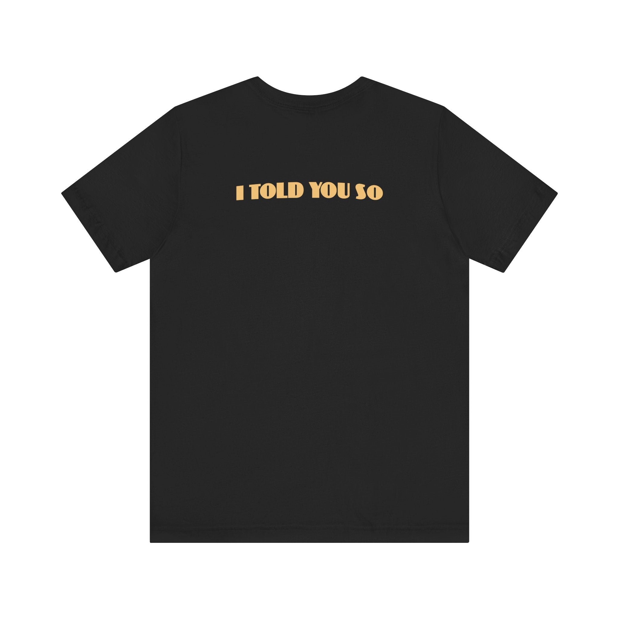 It Says I Told You So On My Back - I Told You So - Men's T-Shirt