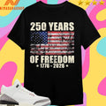 250 Years Of Freedom 1776-2026 Flag America Shirts