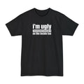 I'm Ugly On The Inside Too - Men's Tall T-Shirt