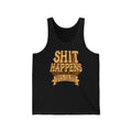 Shit Happens. Not To Me. Just To The Rest Of You Assholes. - Unisex Tank
