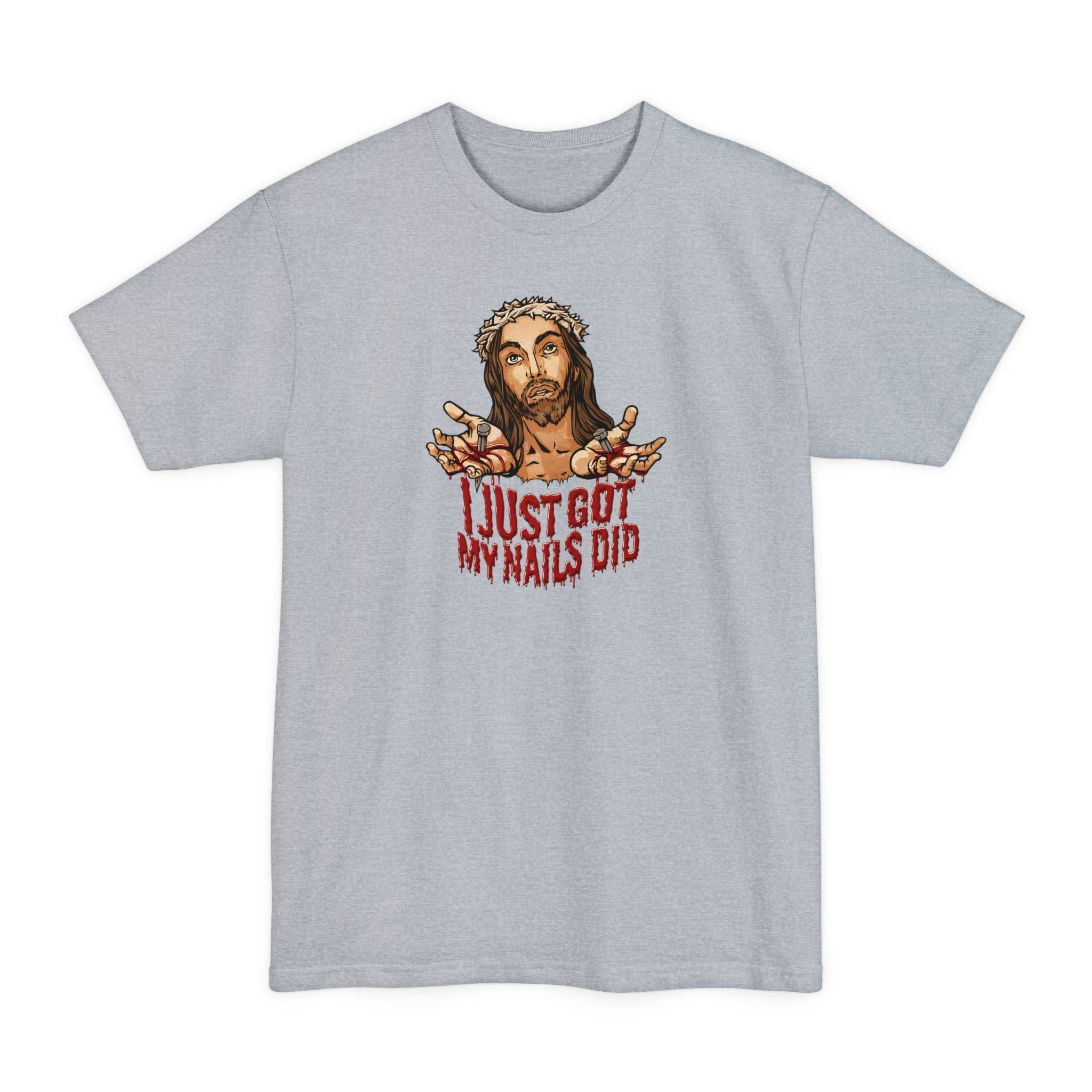 I Just Got My Nails Did - Men's Tall T-Shirt
