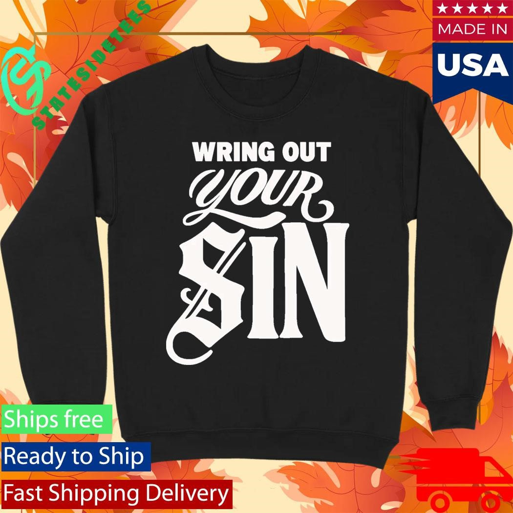 2819 Wring Out Your Sin Shirt