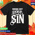 2819 Wring Out Your Sin Shirt