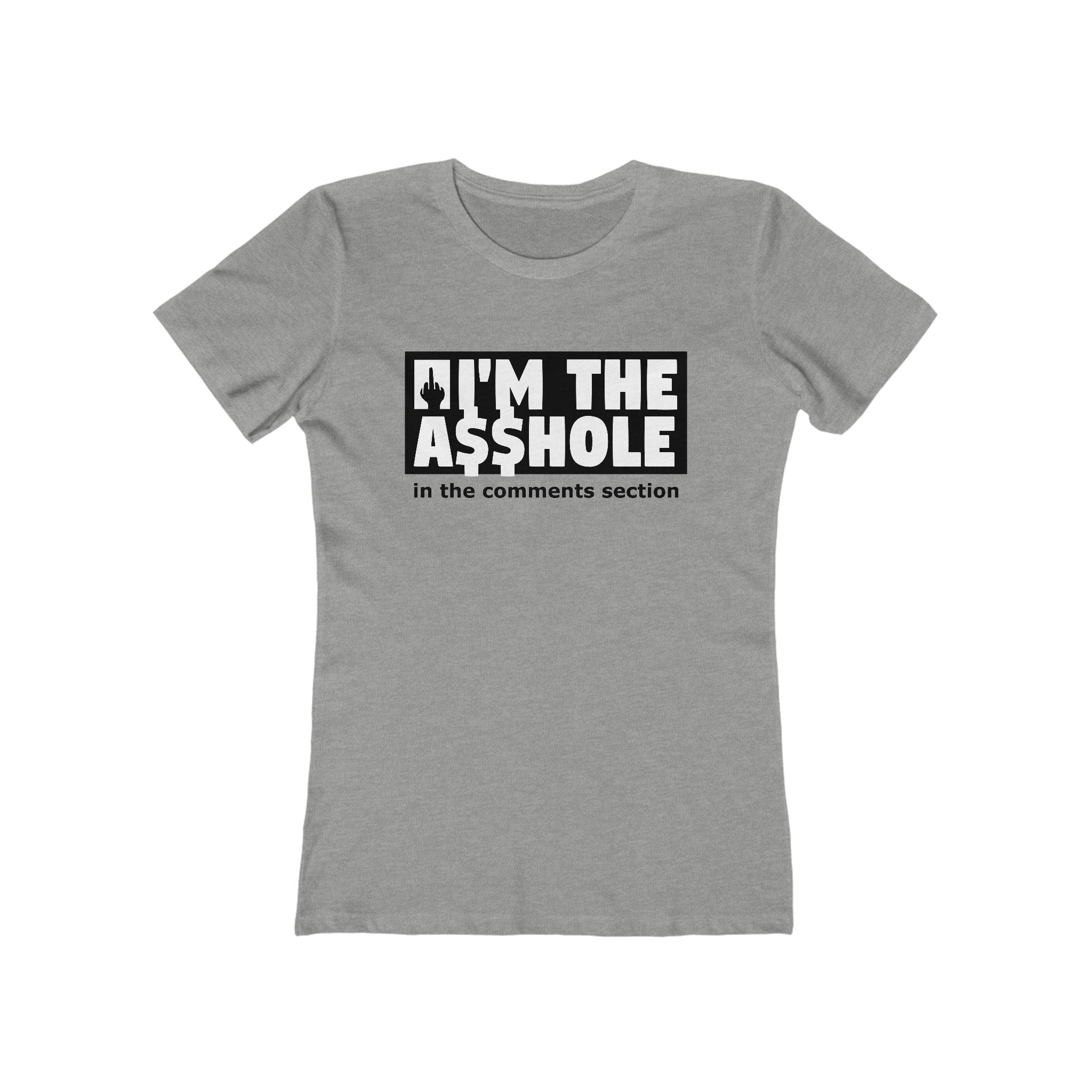 I'm The Asshole In The Comments Section - Women's T-Shirt