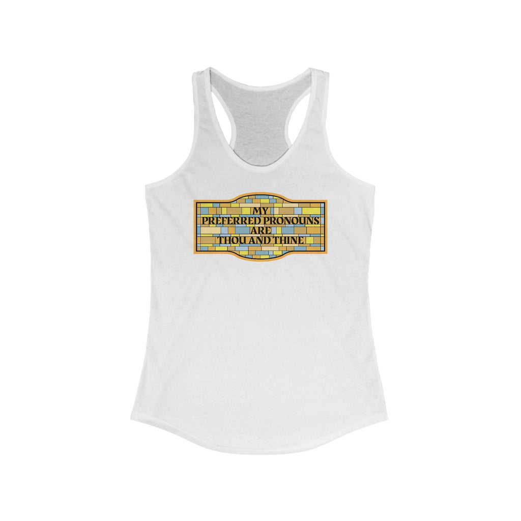 My Preferred Pronouns Are Thou And Thine - Women's Racerback Tank