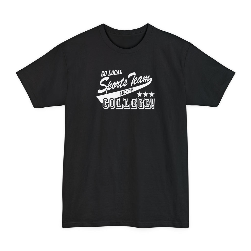 Go Local Sports Team And/Or College - Men's Tall T-Shirt