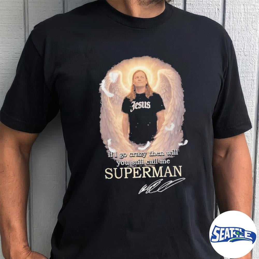 3 Doors Down In Memory Of Brad Arnold If I Go Carzy Then Will You Still Call Me Superman Signature shirt